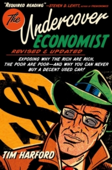 The Undercover Economist, Revised and Updated Edition: Exposing Why the Rich Are Rich, the Poor Are Poor - and Why You Can Never Buy a Decent Used Car! : Exposing Why the Rich Are Rich, the Poor Are P, PDF eBook The Undercover Economist, Revised and Updated Edition: Exposing Why the Rich Are Rich, the Poor Are Poor - and Why You Can Never Buy a Decent Used Car! : Exposing Why the Rich Are Rich, the Poor Are P, PDF eBook