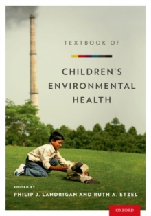 Textbook of Children's Environmental Health, Hardback Book Textbook of Children's Environmental Health, Hardback Book