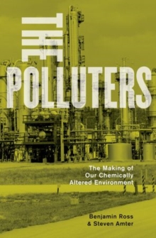 The Polluters : The Making of Our Chemically Altered Environment, Paperback / softback Book The Polluters : The Making of Our Chemically Altered Environment, Paperback / softback Book