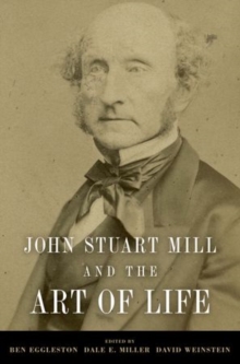 John Stuart Mill and the Art of Life, Paperback / softback Book John Stuart Mill and the Art of Life, Paperback / softback Book