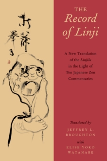 The Record of Linji : A New Translation of the Linjilu in the Light of Ten Japanese Zen Commentaries