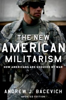 The New American Militarism : How Americans Are Seduced by War