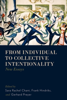 From Individual to Collective Intentionality : New Essays