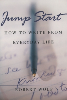 Jump Start : How to Write From Everyday Life