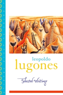 Leopold Lugones--Selected Writings