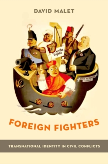 Foreign Fighters : Transnational Identity in Civil Conflicts