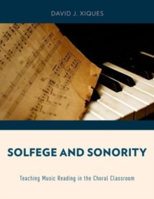 Solfege and Sonority : Teaching Music Reading in the Choral Classroom, Hardback Book Solfege and Sonority : Teaching Music Reading in the Choral Classroom, Hardback Book