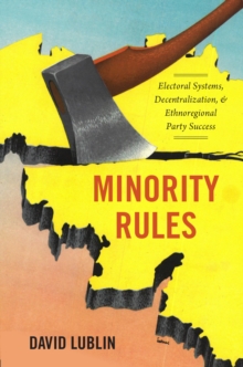 Minority Rules : Electoral Systems, Decentralization, and Ethnoregional Party Success