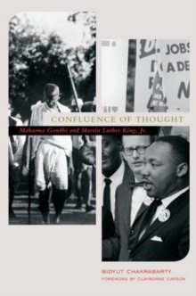 Confluence of Thought : Mohandas Karamchand Gandhi and Martin Luther King, Jr, Paperback / softback Book Confluence of Thought : Mohandas Karamchand Gandhi and Martin Luther King, Jr, Paperback / softback Book