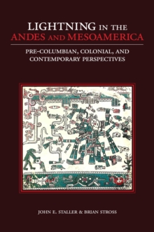 Lightning in the Andes and Mesoamerica : Pre-Columbian, Colonial, and Contemporary Perspectives