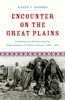 Encounter on the Great Plains : Scandinavian Settlers and the Dispossession of Dakota Indians, 1890-1930