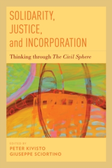 Solidarity, Justice, and Incorporation : Thinking through The Civil Sphere