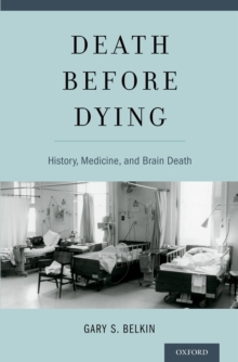 Death before Dying : History, Medicine, and Brain Death