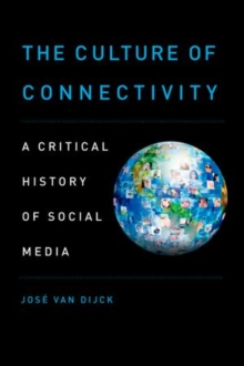 The Culture of Connectivity : A Critical History of Social Media, Paperback Book The Culture of Connectivity : A Critical History of Social Media, Paperback Book