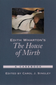 Edith Wharton's The House of Mirth : A Casebook