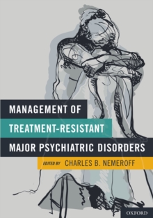 Management of Treatment-Resistant Major Psychiatric Disorders