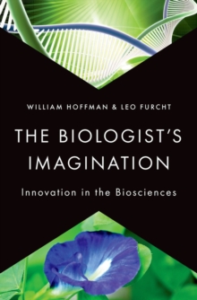 The Biologist's Imagination : Innovation in the Biosciences, Hardback Book The Biologist's Imagination : Innovation in the Biosciences, Hardback Book