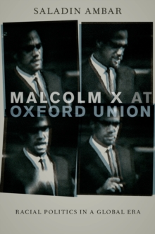 Malcolm X at Oxford Union : Racial Politics in a Global Era