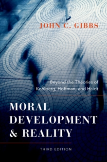 Moral Development and Reality : Beyond the Theories of Kohlberg, Hoffman, and Haidt