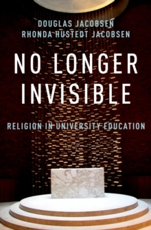 No Longer Invisible : Religion in University Education