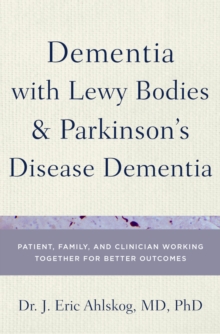 Dementia with Lewy Bodies and Parkinson's Disease Dementia : Patient, Family, and Clinician Working Together for Better Outcomes