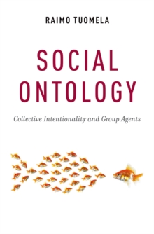 Social Ontology : Collective Intentionality and Group Agents