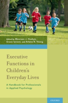 Executive Functions in Children's Everyday Lives : A Handbook for Professionals in Applied Psychology