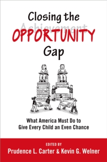 Closing the Opportunity Gap : What America Must Do to Give Every Child an Even Chance