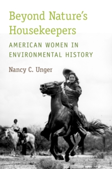 Beyond Nature's Housekeepers : American Women in Environmental History