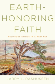 Earth-honoring Faith : Religious Ethics in a New Key