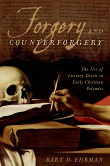 Forgery and Counterforgery : The Use of Literary Deceit in Early Christian Polemics