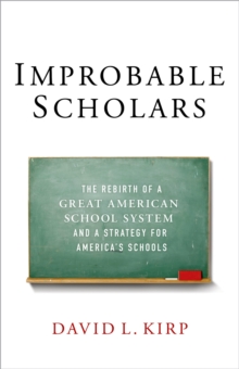 Improbable Scholars : The Rebirth of a Great American School System and a Strategy for America's Schools