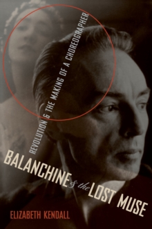 Balanchine & the Lost Muse : Revolution & the Making of a Choreographer