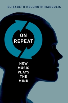 On Repeat : How Music Plays the Mind