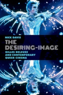 The Desiring-Image : Gilles Deleuze and Contemporary Queer Cinema, Paperback / softback Book The Desiring-Image : Gilles Deleuze and Contemporary Queer Cinema, Paperback / softback Book