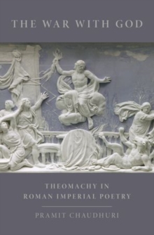 The War with God : Theomachy in Roman Imperial Poetry, Hardback Book The War with God : Theomachy in Roman Imperial Poetry, Hardback Book