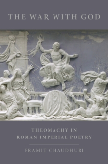 The War with God : Theomachy in Roman Imperial Poetry