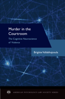 Murder in the Courtroom : The Cognitive Neuroscience of Violence