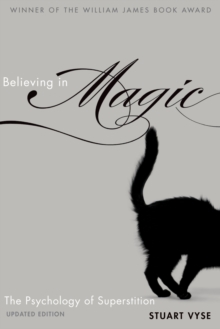 Believing in Magic : The Psychology of Superstition - Updated Edition