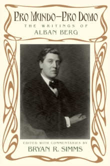 Pro Mundo - Pro Domo : The Writings of Alban Berg