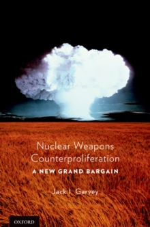 Nuclear Weapons Counterproliferation : A New Grand Bargain