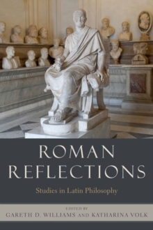 Roman Reflections : Studies in Latin Philosophy, Hardback Book Roman Reflections : Studies in Latin Philosophy, Hardback Book