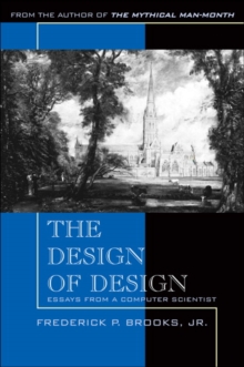 The Design of Design : Essays from a Computer Scientist, Paperback / softback Book The Design of Design : Essays from a Computer Scientist, Paperback / softback Book