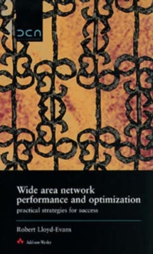 Wide Area Network Performance and Optimization : Practical Strategies for Success, Paperback Book Wide Area Network Performance and Optimization : Practical Strategies for Success, Paperback Book