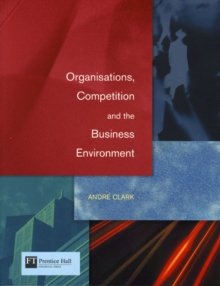 Organisations, Competition and the Business Environment, Paperback Book Organisations, Competition and the Business Environment, Paperback Book
