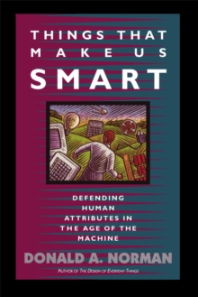 Things That Make Us Smart : Defending Human Attributes In The Age Of The Machine, Paperback / softback Book Things That Make Us Smart : Defending Human Attributes In The Age Of The Machine, Paperback / softback Book