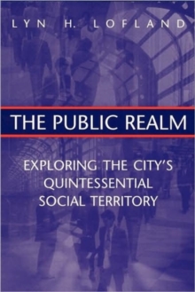 The Public Realm : Exploring the City's Quintessential Social Territoy