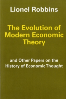 The Evolution of Modern Economic Theory : And Other Papers on the History of Economic Thought, Paperback / softback Book The Evolution of Modern Economic Theory : And Other Papers on the History of Economic Thought, Paperback / softback Book