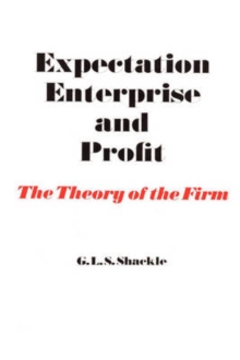 Expectation, Enterprise and Profit : The Theory of the Firm