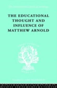 The Educational Thought and Influence of Matthew Arnold